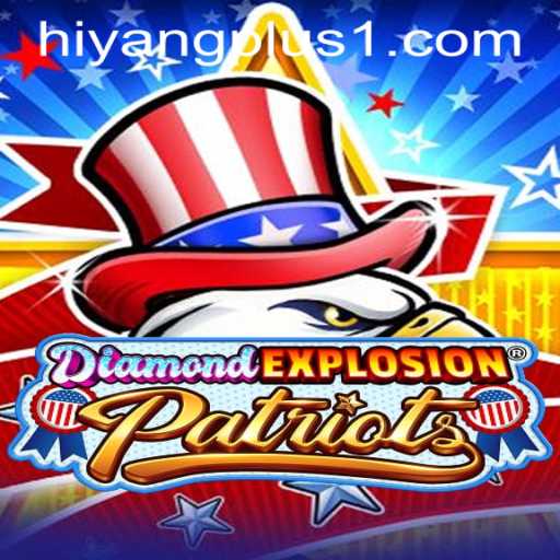 Exploring DiamondExplosionPatriots: Thrilling Adventures with HIYANGPLUS