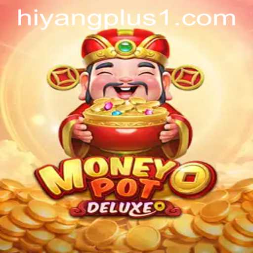 Exploring the Thrills of MoneyPotDELUXE with HIYANGPLUS PH